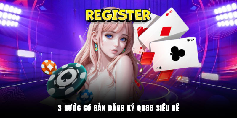Hướng dẫn chi tiết từng bước đăng ký QH88